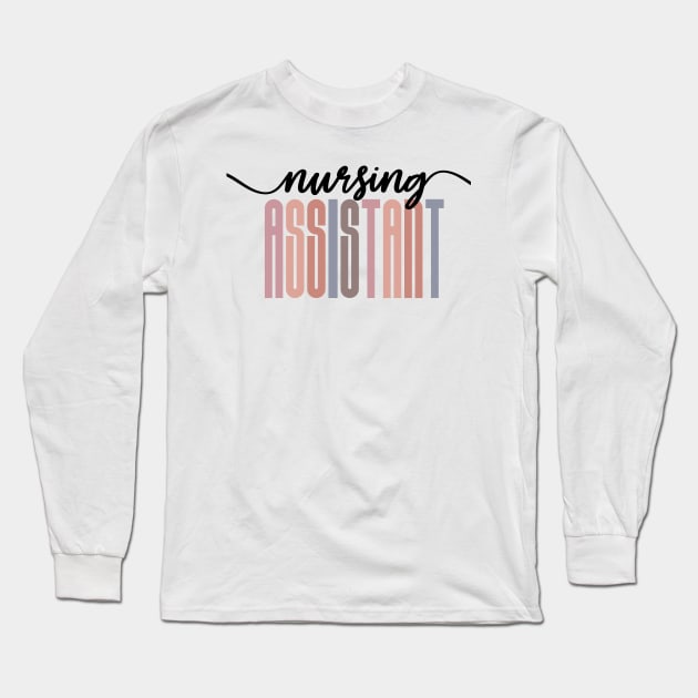 Nursing Assistant - Tall Font Contrast On White Design Long Sleeve T-Shirt by best-vibes-only
